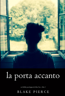 La Porta Accanto (Un Thriller Psicologico di Chloe Fine – Libro 1) PDF