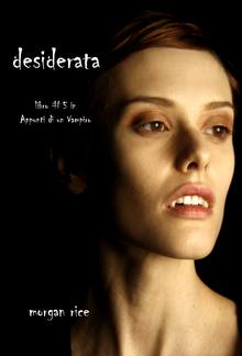 Desiderata (Libro #5 in Appunti di un Vampiro) PDF