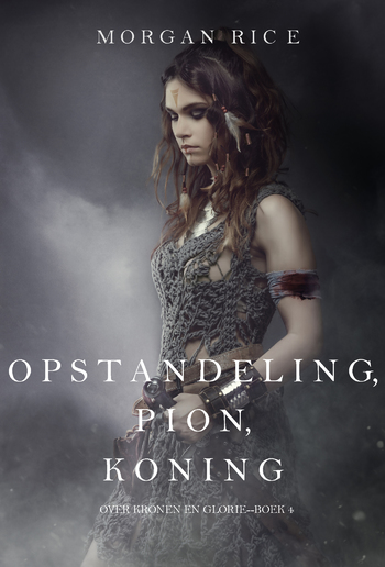 Opstandeling, Pion, Koning (Over Kronen en Glorie—Boek 4) PDF