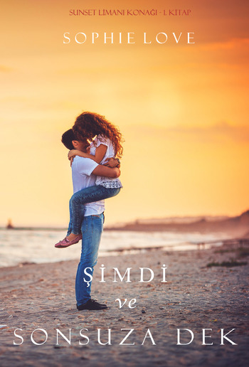 Şimdi ve Sonsuza Dek (Sunset Limanı Konağı – 1. Kitap) PDF