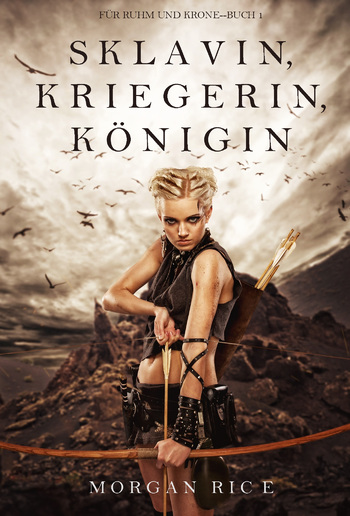 Sklavin, Kriegerin, Königin (Für Ruhm und Krone – Buch 1) PDF