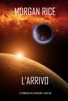 l’Arrivo (Le cronache dell’Invasione—Libro Due) PDF