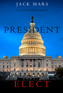 President Elect (Book #5 in Luke Stone Thriller series) PDF