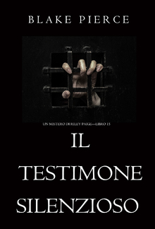 Il Testimone Silenzioso (Un Mistero di Riley Paige — Libro 15) PDF