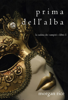 Prima dell’Alba (La Caduta dei Vampiri—Libro 1) PDF