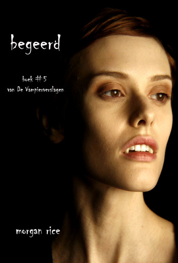 Begeerd (Boek #5 van De Vampierverslagen) PDF