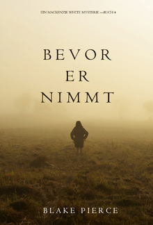 Bevor Er Nimmt (Ein Mackenzie White Mystery – Buch 4) PDF