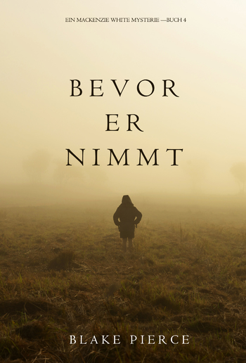 Bevor Er Nimmt (Ein Mackenzie White Mystery – Buch 4) PDF