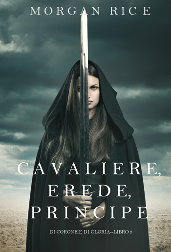 Cavaliere, Erede, Principe (Di Corone e di Gloria—Libro 3) PDF