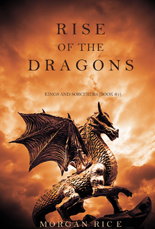 Rise of the Dragons (Book #1 in Kings and Sorcerers series) PDF