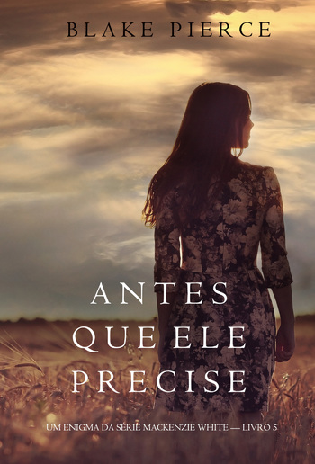 Antes Que Ele Precise (Um Enigma Mackenzie White – livro 5) PDF