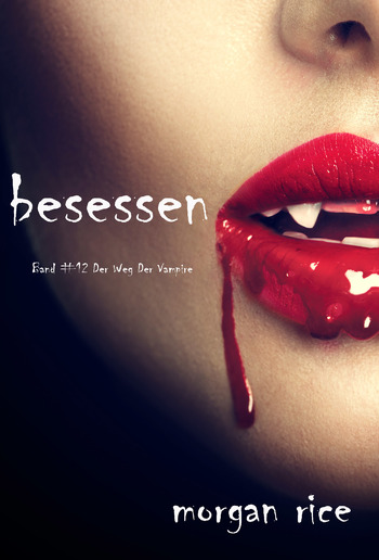 Besessen (Band #12 von Der Weg Der Vampire) PDF