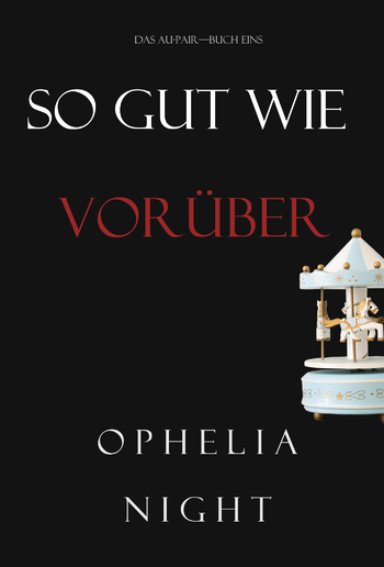 So Gut Wie Vorüber (Das Au-Pair—Buch Eins) PDF