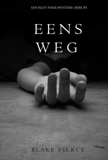 Eens Weg (Een Riley Paige Mysterie – Boek #1) PDF