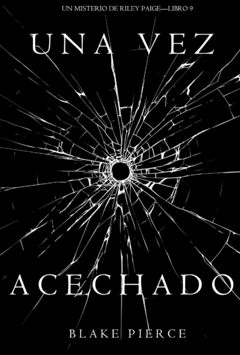 Una Vez Acechado (Un Misterio de Riley Paige – Libro 9) PDF