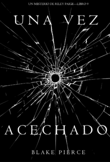 Una Vez Acechado (Un Misterio de Riley Paige – Libro 9) PDF