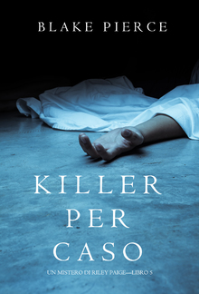 Killer per Caso (Un Mistero di Riley Paige – Libro 5) PDF