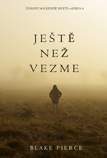 Ještě Než Vezme (Záhady Mackenzie White – Kniha 4) PDF