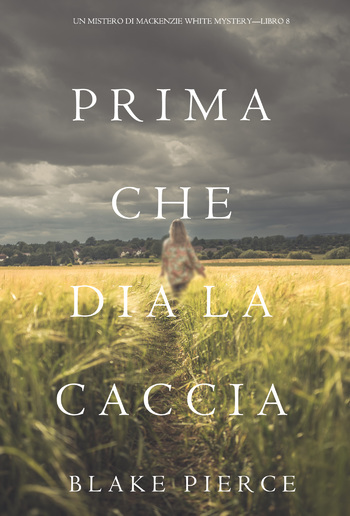 Prima Che Dia La Caccia (Un Mistero di Mackenzie White Mystery – Libro 8) PDF