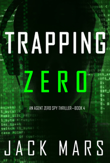 Trapping Zero (Book #4 in Agent Zero Spy Thriller series) PDF