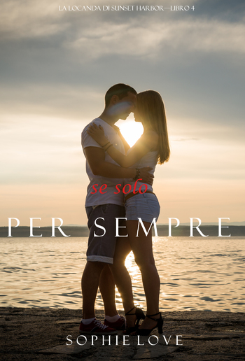 Se Solo per Sempre (La Locanda di Sunset Harbor – Libro 4) PDF