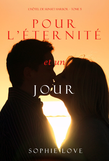 Pour L’éternité, et un Jour (L’Hôtel de Sunset Harbor – Tome 5) PDF