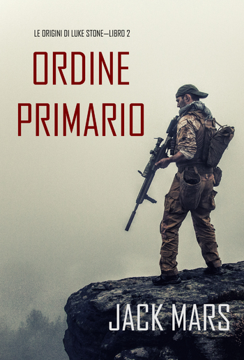 Comando Primario: Le origini di Luke Stone—Libro #2 (un Action Thriller) PDF