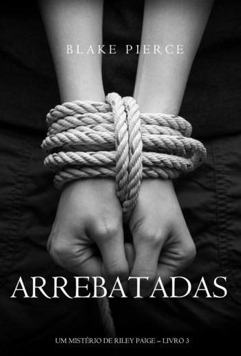 Arrebatadas (Um Mistério de Riley Paige – Livro #3) PDF