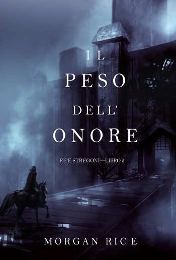 Il Peso dell’Onore (Re e Stregoni—Libro #3) PDF