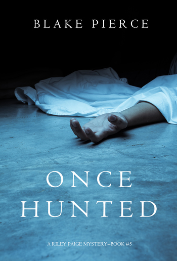 Once Hunted (Book #5 in Riley Paige Mystery series) PDF