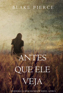 Antes Que Ele Veja (Um Enigma Mackenzie White - Livro 2) PDF