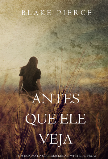 Antes Que Ele Veja (Um Enigma Mackenzie White - Livro 2) PDF