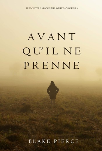 Avant qu’il ne prenne (Un mystère Mackenzie White – Volume 4) PDF