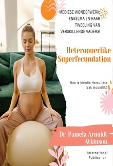 Heteroouerlike Superfecundation; Mediese wonderwerk: enkelma en haar tweeling van verskillende vaders! Hoe is hierdie Herculiese taak moontlik? PDF