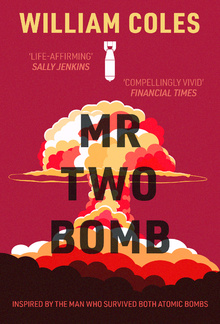 Mr Two-Bomb: An apocalyptic tale from one of man’s greatest atrocities PDF