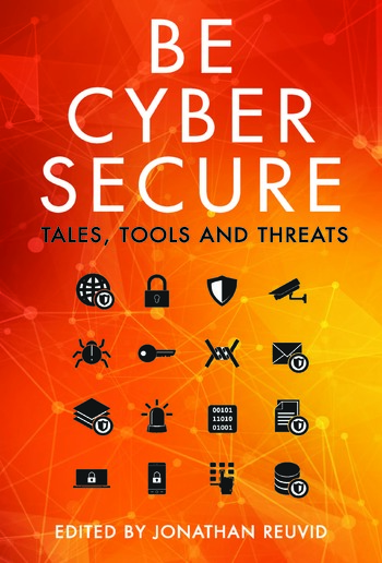 Be Cyber Secure: Tales, Tools and Threats PDF