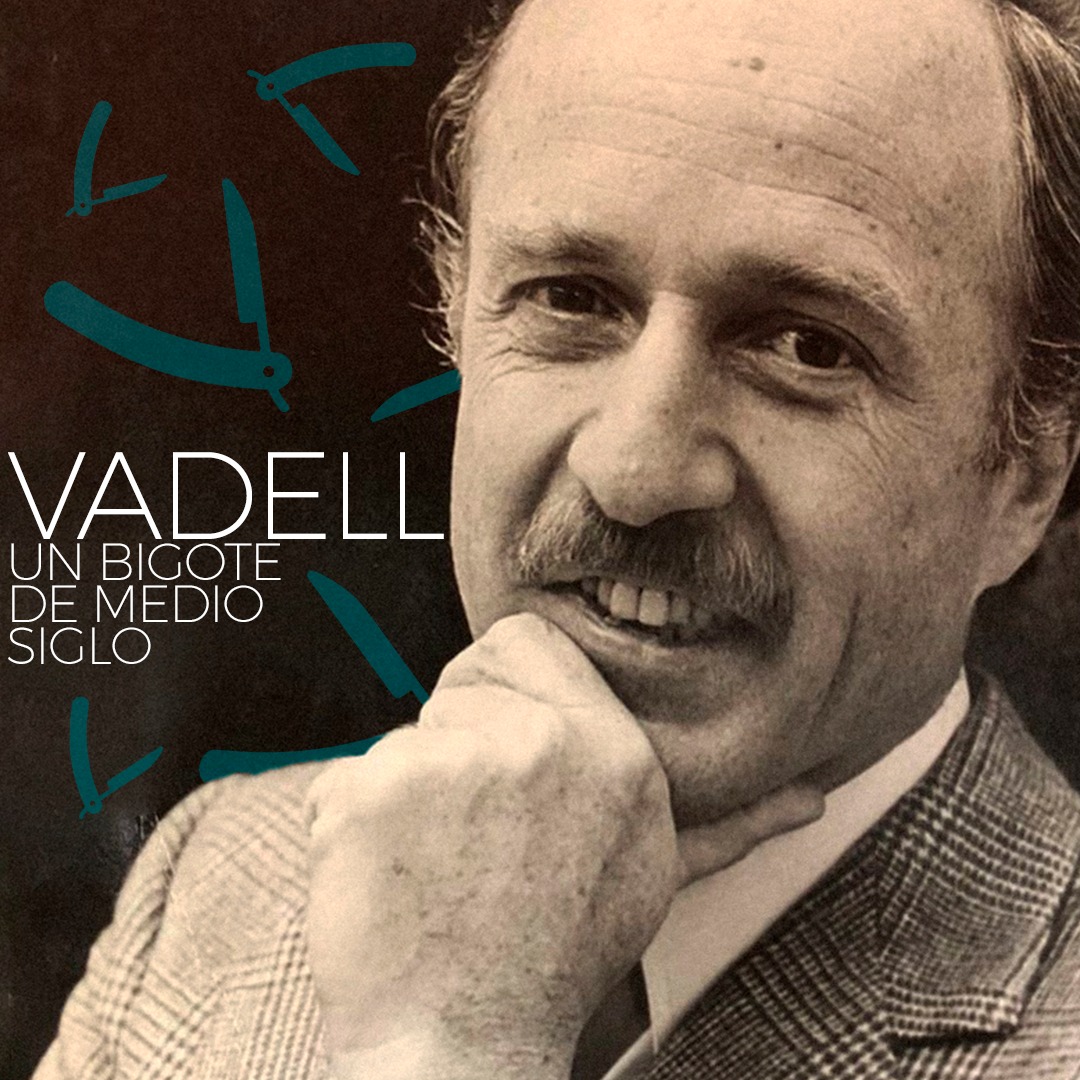 Vadell: Un Bigote de Medio Siglo