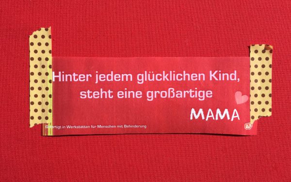 Wunderle, Spruch Mama, Liebeserklärung, Detail Für Mama, Geschenk, Geschenkideen, gefertigt in Werkstätten für behinderte MenschenLettering