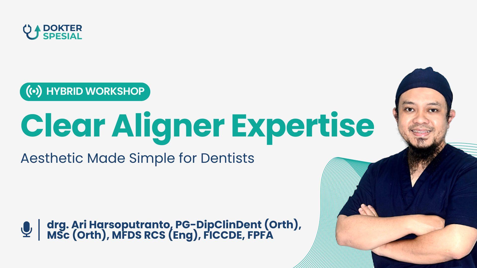 Hybrid Workshop Clear Aligner Expertise: Aesthetic Made Simple for Dentists