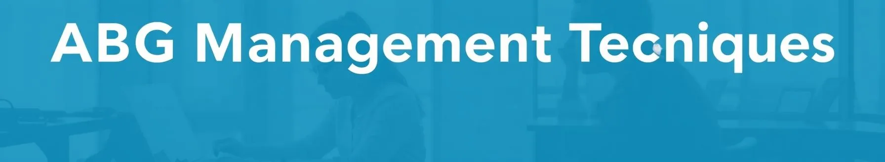 ABG Management Techniques