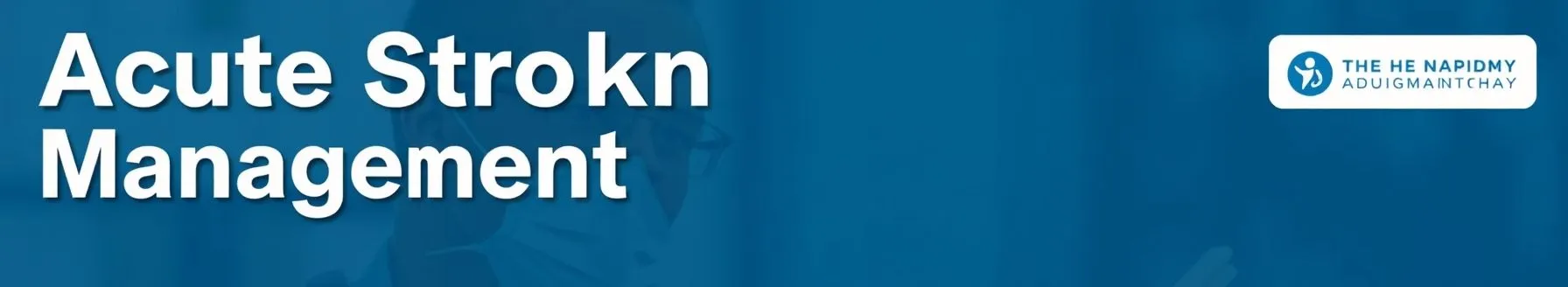 Acute Stroke Management