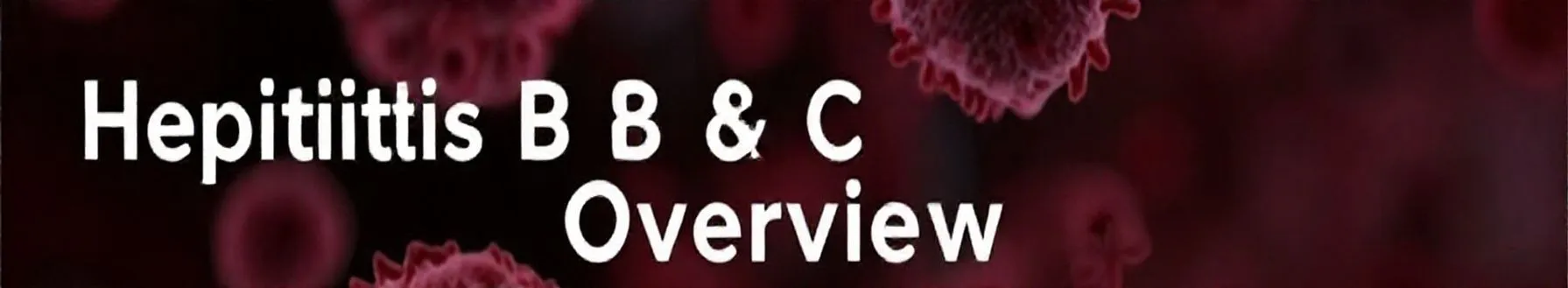 Hepatitis B & C: Overview