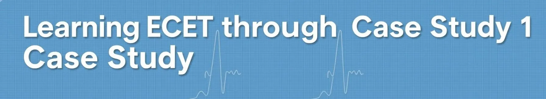 Learning ECG Through Case Study- Part 1