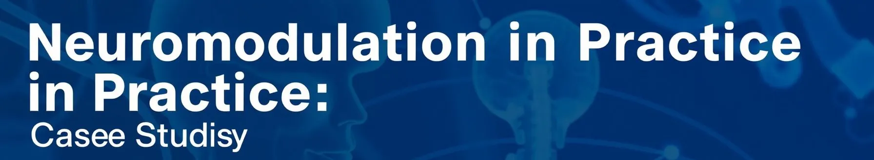 Neuromodulation in Practice: Case Studies
