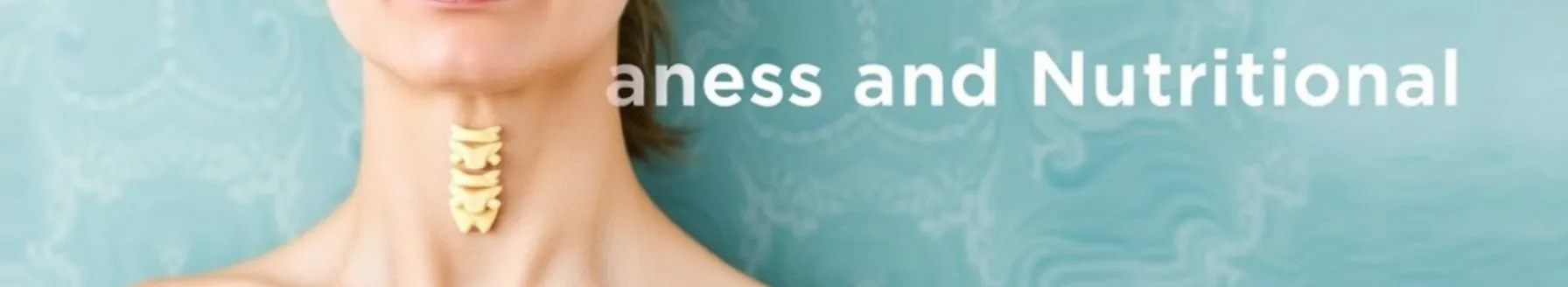 Thyroid Awareness and Nutritional Interactions