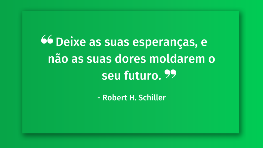 Deixe as suas esperanças, e não as suas dores moldarem o seu futuro frases motivacionais para vendas