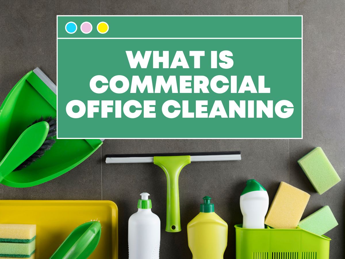 What is Commercial Office Cleaning 