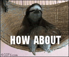 How About No Sloth