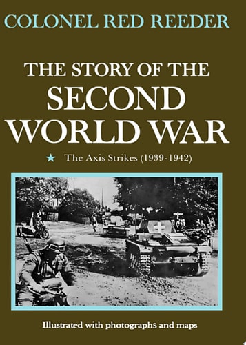 The Story of the Second World War: The Axis Strikes (1939-1942)