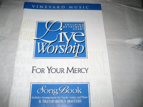 Touching the Father's Heart Song Book: For Your Mercy